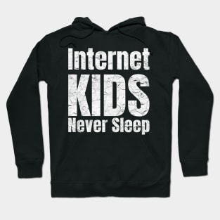 Internet kids never sleep Hoodie